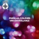 cover: Parallel Colours - Uncontrollable