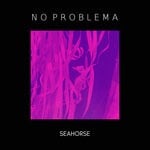 cover: No Problema - Seahorse