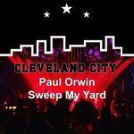 cover: Paul Orwin - Sweep My Yard