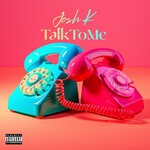 cover: Josh K - Talk To Me (Explicit)