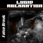 cover: Lucid Aberration - False Break