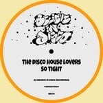 cover: The Disco House Lovers - So Tight