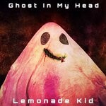 cover: Lemonade Kid - Ghost In My Head