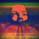 cover: Dj Robin Tripp|Lemonade Kid|Sophia Dady - Trip To Copenhagen