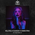 cover: Killteq|D.hash|Dimestrix - Put Your Hands Up