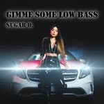 cover: Sugar D - Gimme Some Low Bass