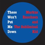 cover: Markus Enochson|The Subliminal Kid - These Won't Put Me Down