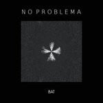 cover: No Problema - Bat