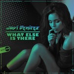 cover: Javi Benitez - What Else Is There