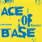 cover: Ace Of Base - Cruel Summer (The Remixes)