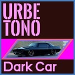 cover: Urbe Tono - Dark Car