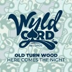 cover: Old Turn Wood - Here Comes The Night