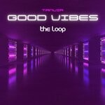 cover: Good Vibes - The Loop