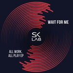 cover: Wait For Me - All Work, All Play