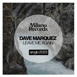 cover: Dave Marquez - Leave Me Again