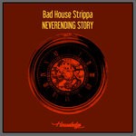 cover: Bad House Strippa - Neverending Story