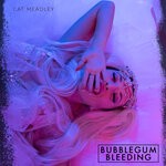 cover: Cat Meadley - Bubblegum Bleeding (Explicit)