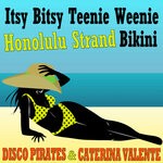 cover: Caterina Valente|Disco Pirates - Itsy Bitsy Teenie Weenie Honolulu Strand Bikini