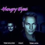 cover: Tom Luca|Tom Wilcox - Hungry Eyes