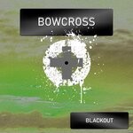 cover: Bowcross - Blackout