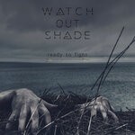 cover: Watch Out Shade - Ready To Fight