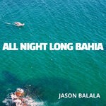 cover: Jason Balala - All Night Long Bahia