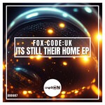 cover: Fox:code:uk - It's Still Their Home EP