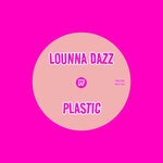 cover: Lounna Dazz - Plastic