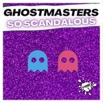 cover: Ghostmasters - So Scandalous