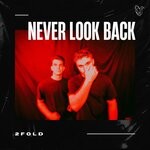 cover: 2fold - Never Look Back