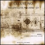 cover: Celestino - Relentless Machine EP