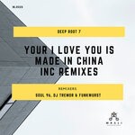 cover: Deep Root 7 - Your I Love You Is Made In China Remixes