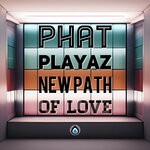 cover: Phat Playaz - New Path Of Love