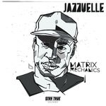 cover: Jazzuelle - Matrix Mechanics