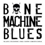 cover: Lars Kurz|Peter Holzapfel - Bone Machine Blues - Blues Bizarre And Dark Americana