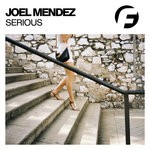 cover: Joel Mendez - Serious (Original Mix)