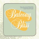 cover: Various - Balcony Bliss - Chill Out, Lo-Fi, Downtempo & Relaxed Beach Vibes For Sunny Days At Home