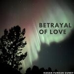 cover: Hasan Furkan G?ney - Betrayal Of Love