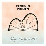 cover: Penguin Prison - Show Me The Way Remixes