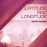 cover: Mohit Khanna - Latitude And Longitude