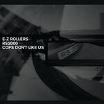 cover: E-z Rollers - RS2000 / Cops Don't Like Us