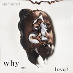 cover: Aja Monet - Why My Love?