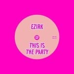 cover: Ezirk - This Is The Party