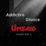 cover: Addictive Glance - Unsaid Sampler - Part 1