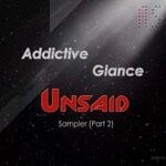 cover: Addictive Glance - Unsaid Sampler - Part 2