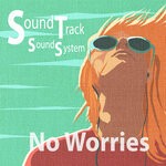 cover: Soundtrack Soundsystem - No Worries