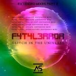 cover: F4t4l3rr0r - Glitch In The Universe (Extended Mixes) Part 2