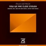 cover: Mila Dietrich - Now We Are Close Enough