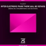 cover: Tioan - After Electronic Music There Will Be Nothing