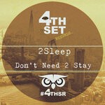 cover: 2sleep - Don't Need 2 Stay